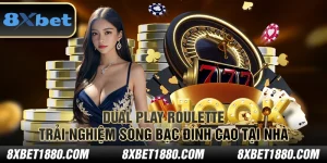 Dual Play Roulette tại 8xbet – Trải nghiệm sòng bạc đỉnh cao tại nhà