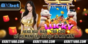 Neko May Mắn – Trò chơi nổ hũ mang lại tài lộc và may mắn