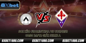 soi kèo Fiorentina vs Udinese